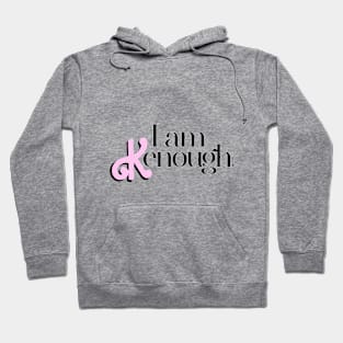 I am Kenough Hoodie